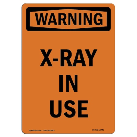 Signmission OSHA WARNING Sign, X-Ray In Use, 24in X 18in Decal, 18" W, 24" H, Portrait, X-Ray In Use OS-WS-D-1824-V-13740
